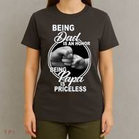 Being Dad Is An Honor Papa Is Priceless T-Shirt thumb 4
