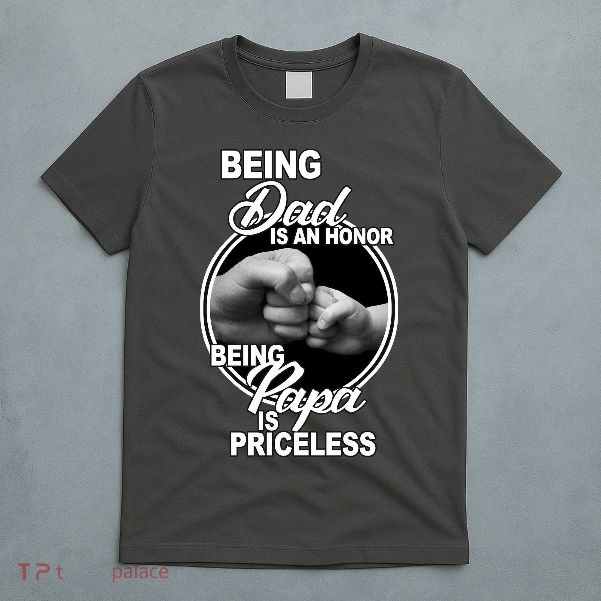 Being Dad Is An Honor Papa Is Priceless T-Shirt