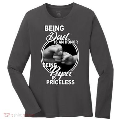 Being Dad Is An Honor Papa Is Priceless Women's Long Sleeve Shirt