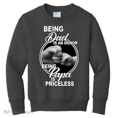 Being Dad Is An Honor Papa Is Priceless Kids Sweatshirt