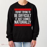 Being Difficult Comes Naturally Women's Sweatshirt thumb 0