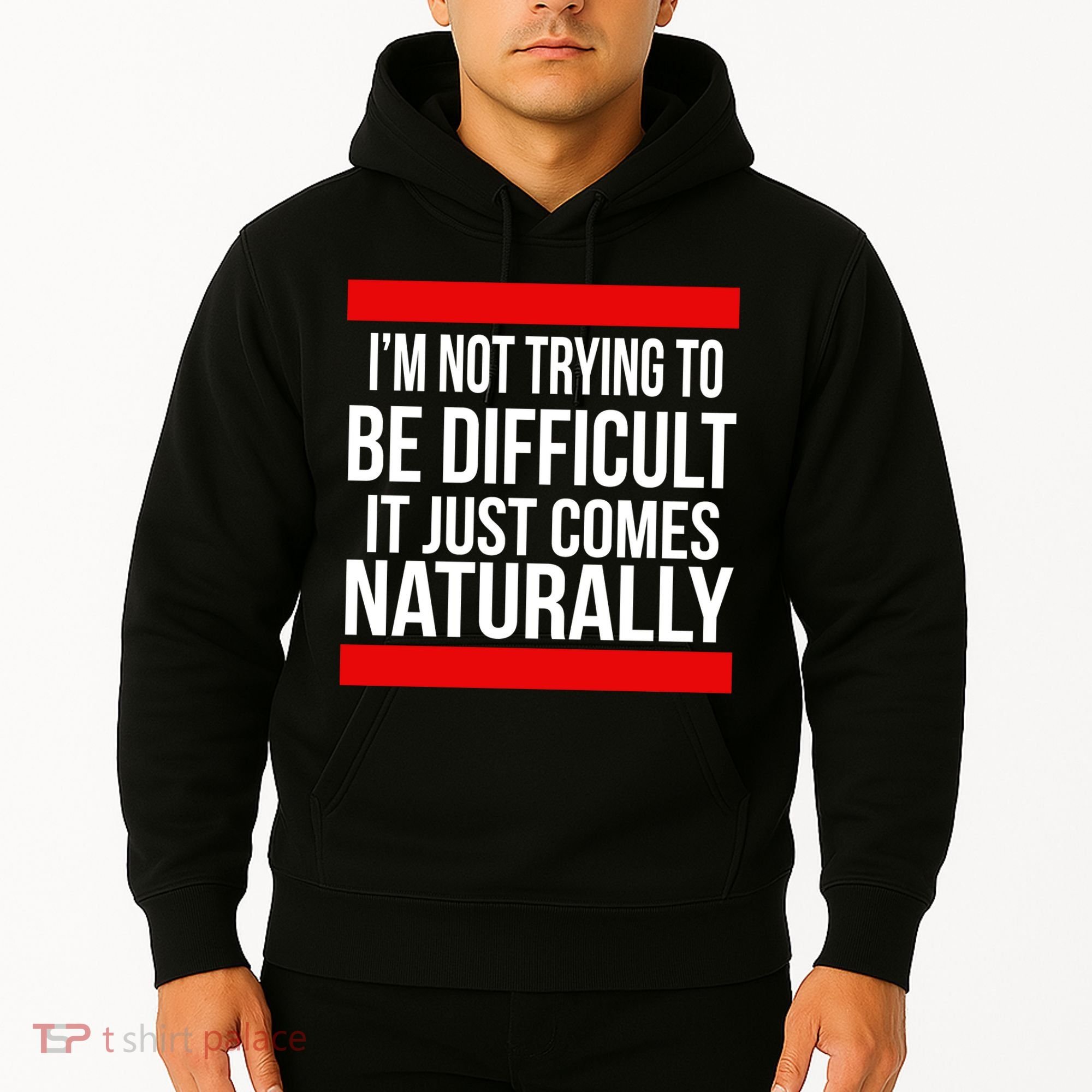Being Difficult Comes Naturally Hoodie