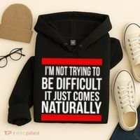 Being Difficult Comes Naturally Hoodie thumb 4