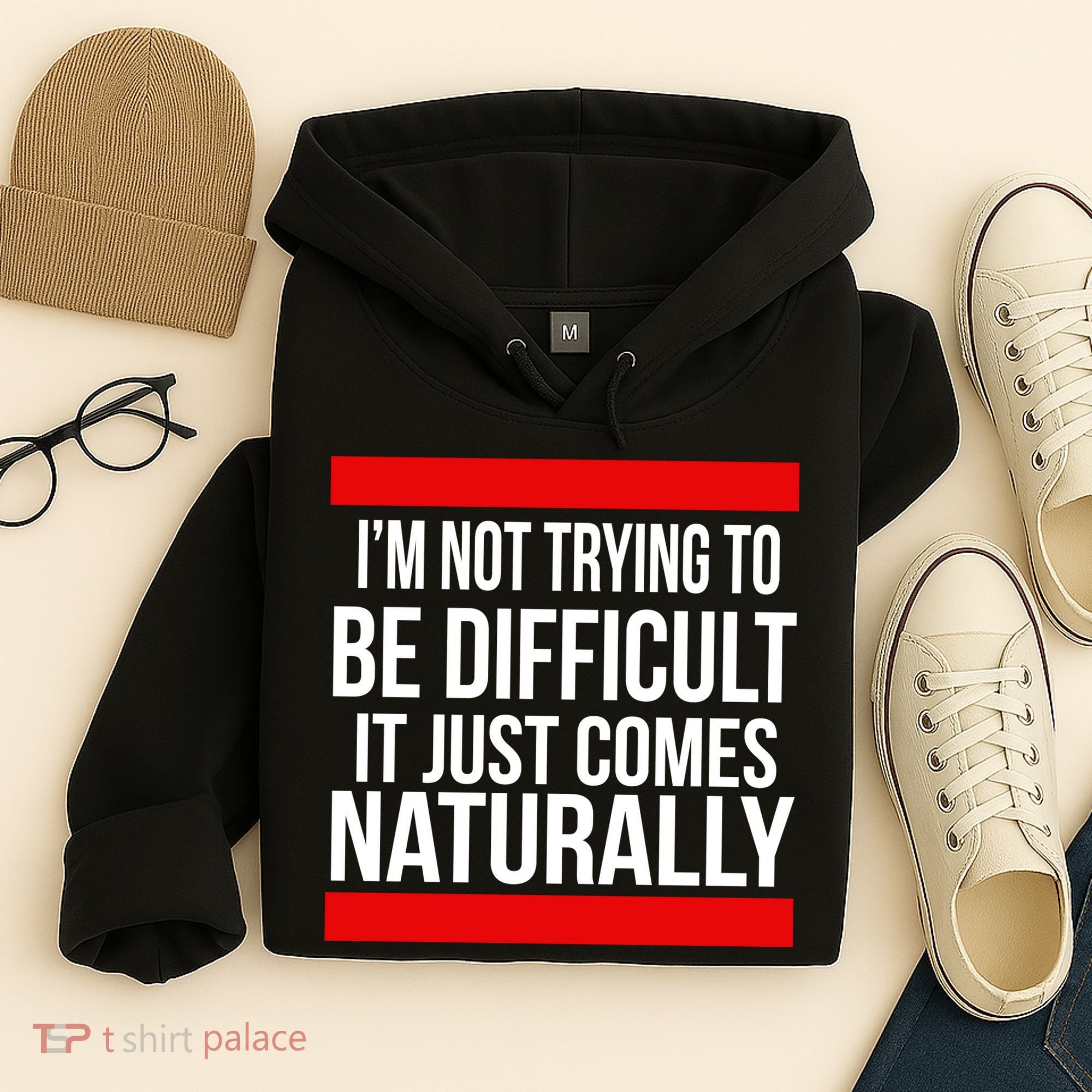 Being Difficult Comes Naturally Hoodie