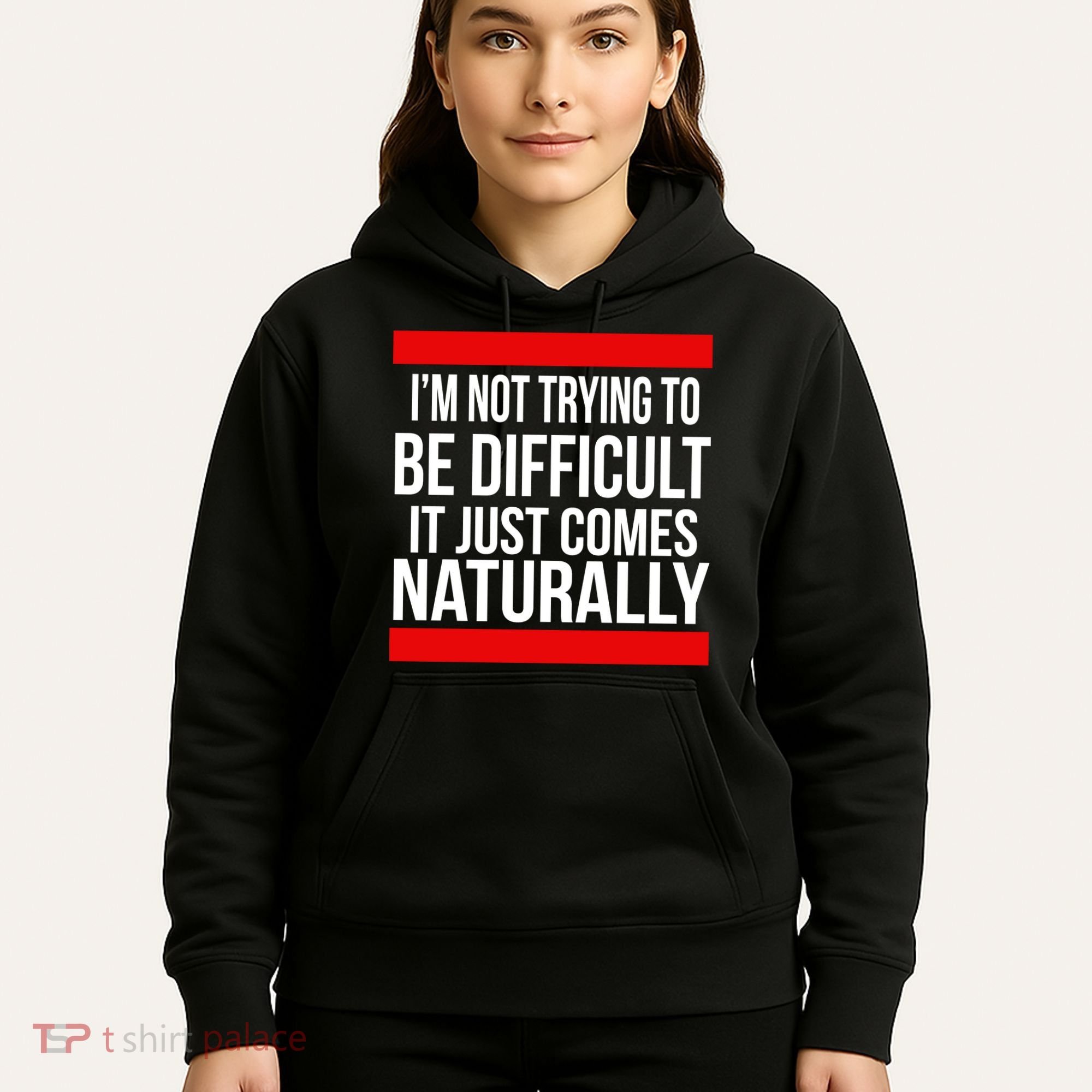 Being Difficult Comes Naturally Hoodie