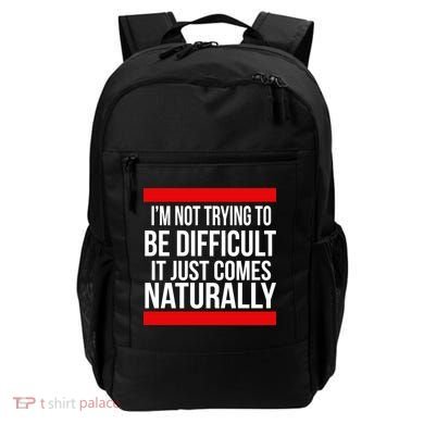 Being Difficult Comes Naturally Backpack