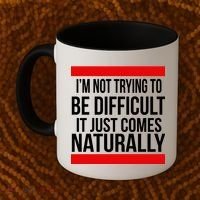 Being Difficult Comes Naturally Coffee Mug thumb 2