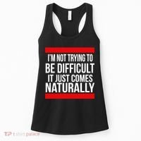 Being Difficult Comes Naturally Women's Tank Top thumb 0