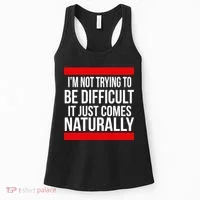 Being Difficult Comes Naturally Women's Tank Top thumb 0