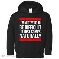 Being Difficult Comes Naturally Toddler Hoodie thumb 0