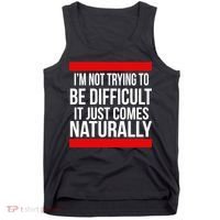 Being Difficult Comes Naturally Tank Top thumb 0