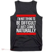 Being Difficult Comes Naturally Tank Top thumb 0
