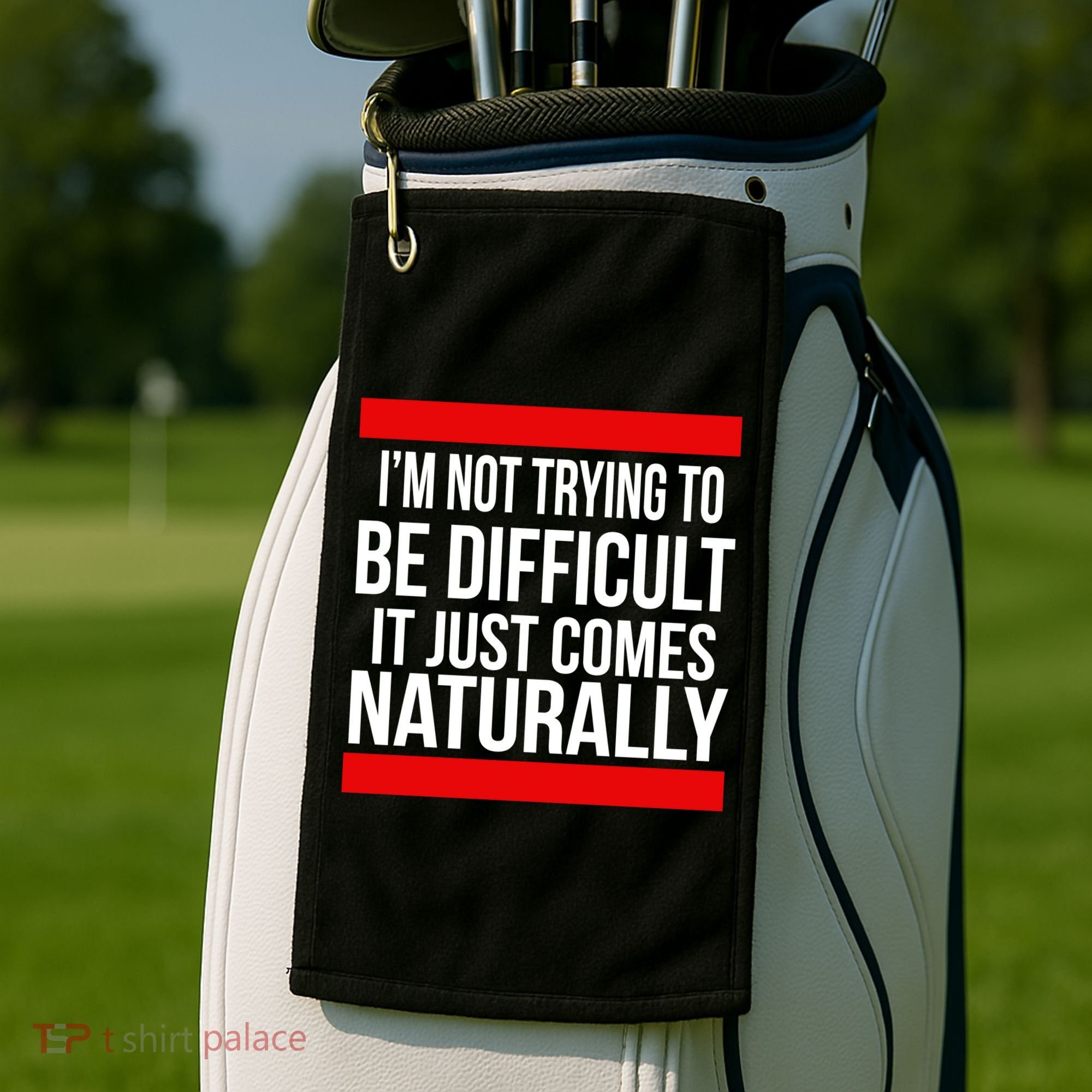Being Difficult Comes Naturally Golf Towel