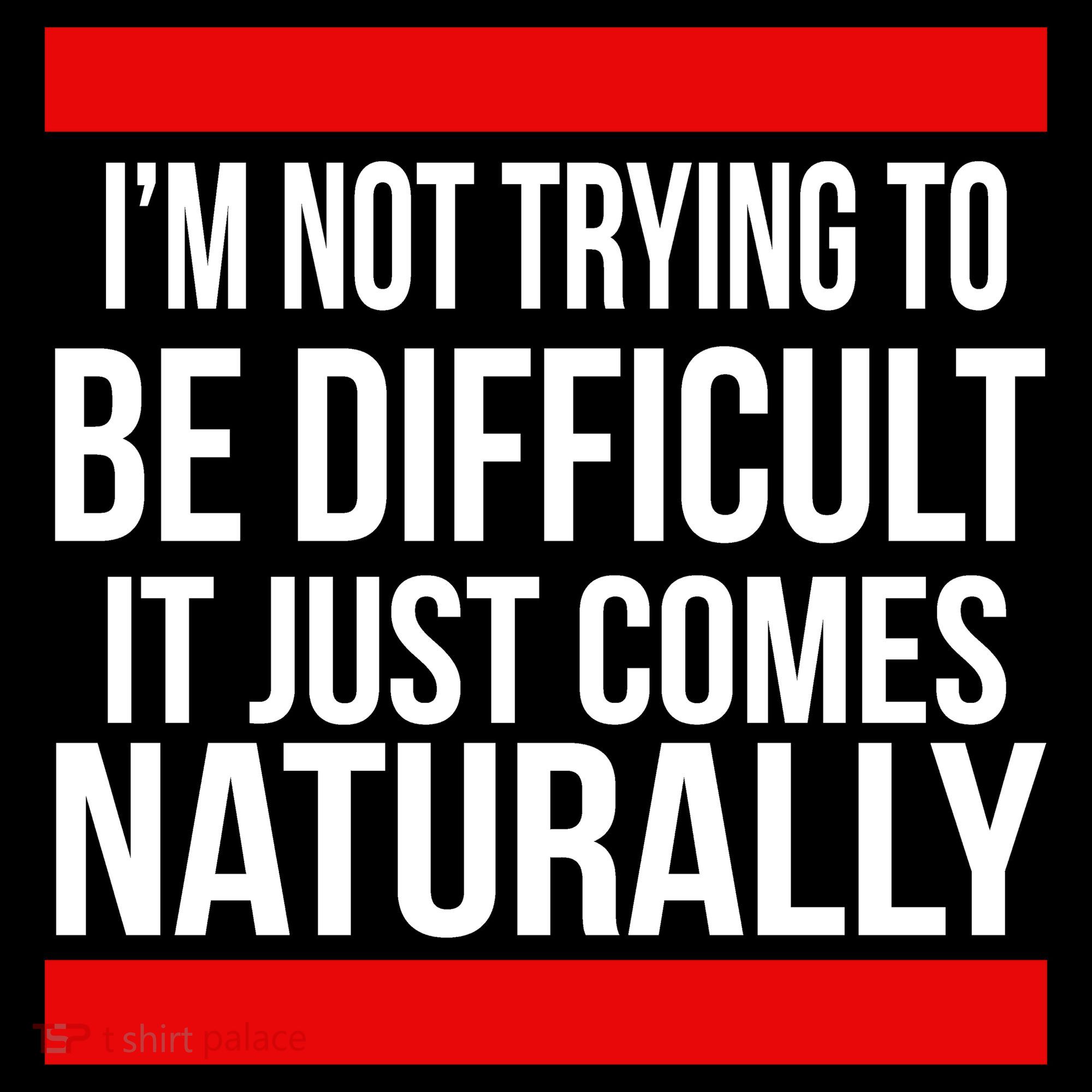 Being Difficult Comes Naturally Kids Long Sleeve Shirt