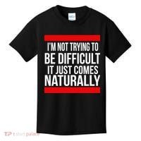Being Difficult Comes Naturally Kids T-Shirt thumb 0