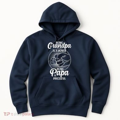 Being Grandpa Is A Honor Being Papa Is Priceless Hoodie
