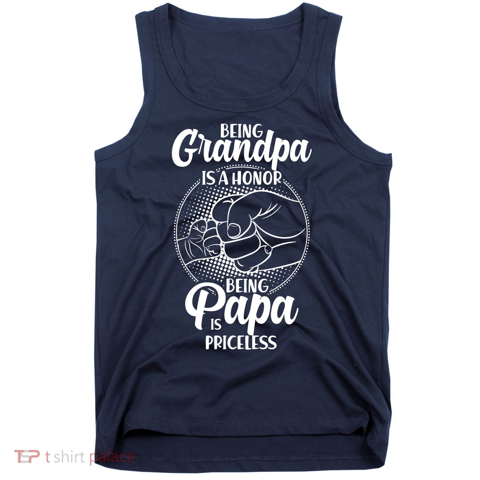 Being Grandpa Is A Honor Being Papa Is Priceless Tank Top