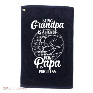 Being Grandpa Is A Honor Being Papa Is Priceless Golf Towel