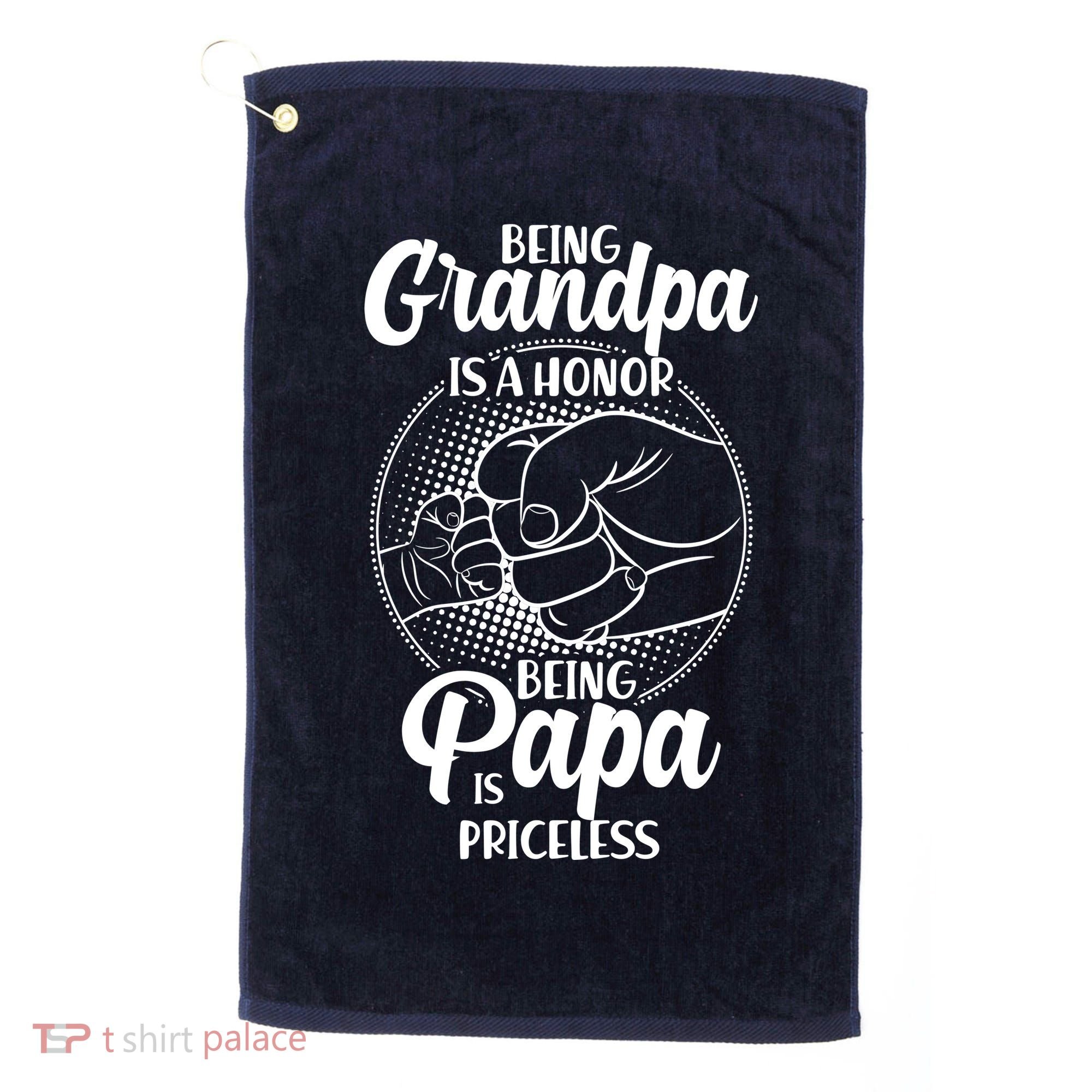 Being Grandpa Is A Honor Being Papa Is Priceless Golf Towel