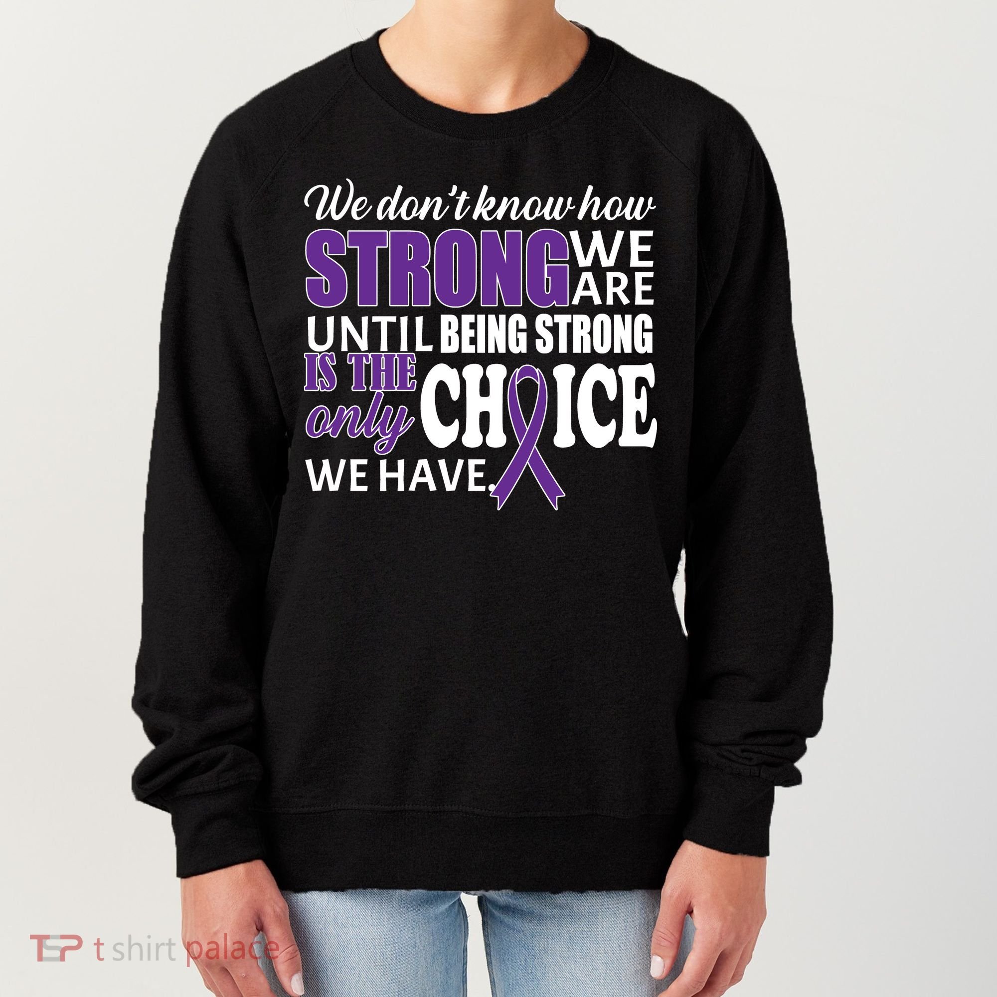 Being Strong Is The Only Choice Lupus Awareness Women's Sweatshirt
