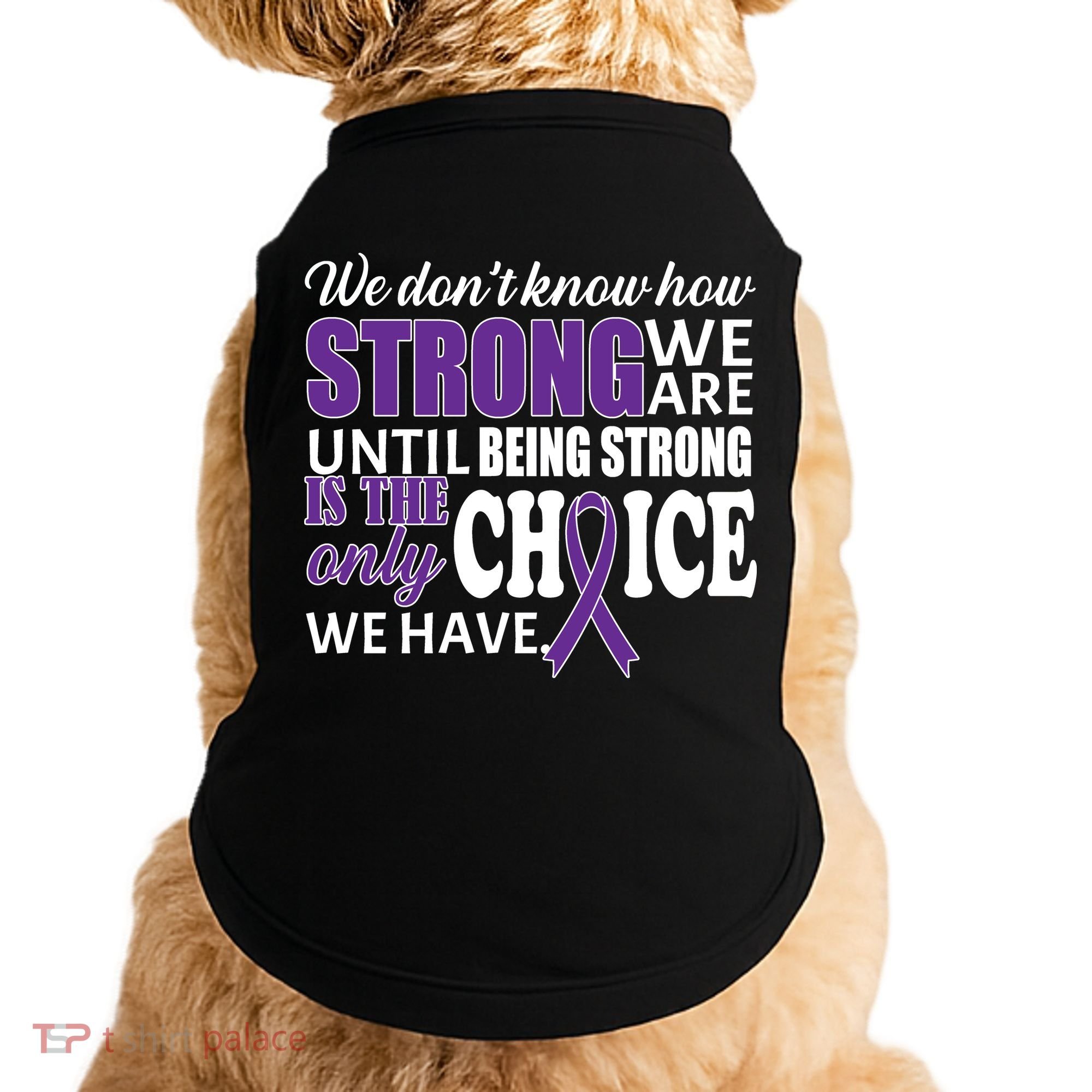 Being Strong Is The Only Choice Lupus Awareness Doggie Tank