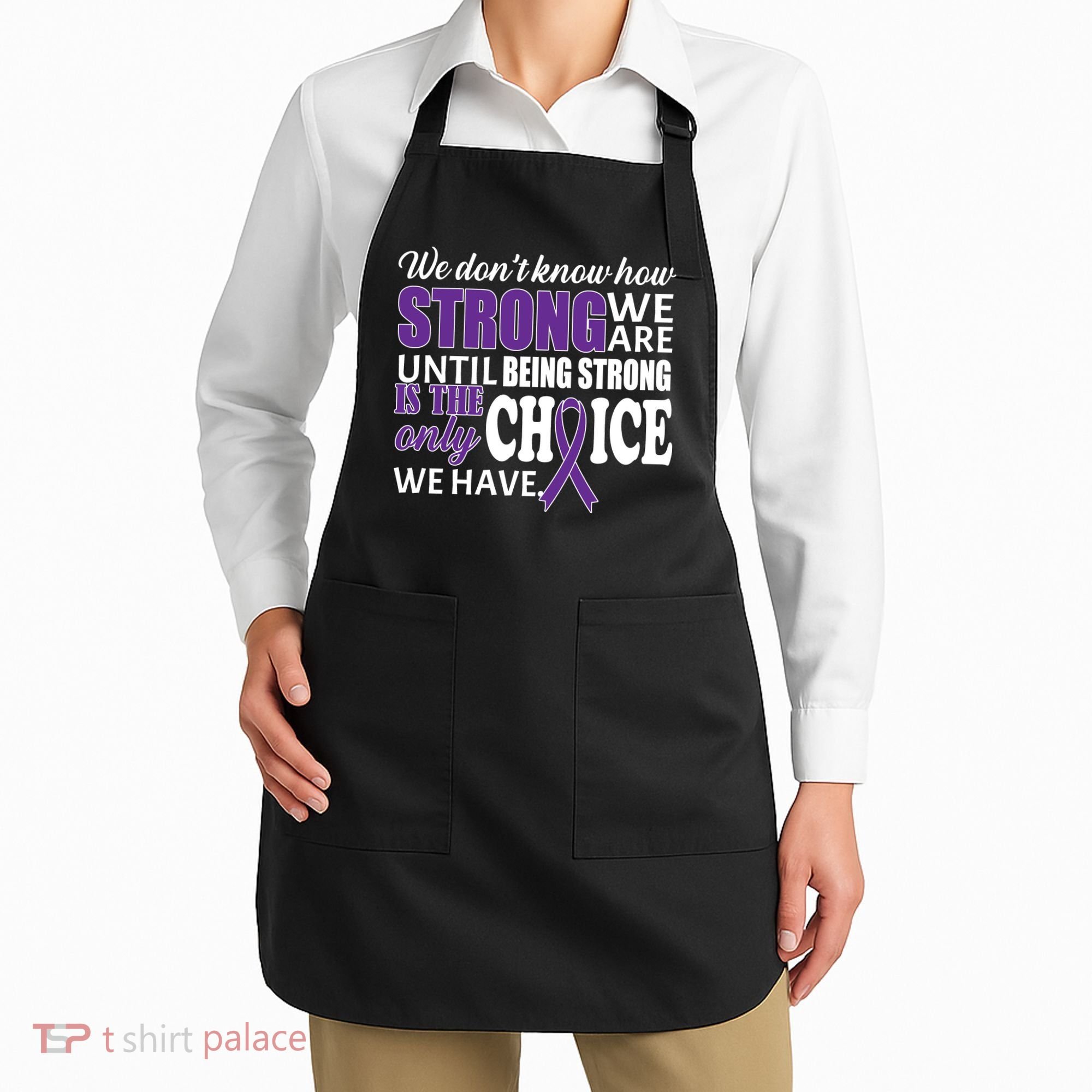 Being Strong Is The Only Choice Lupus Awareness Apron