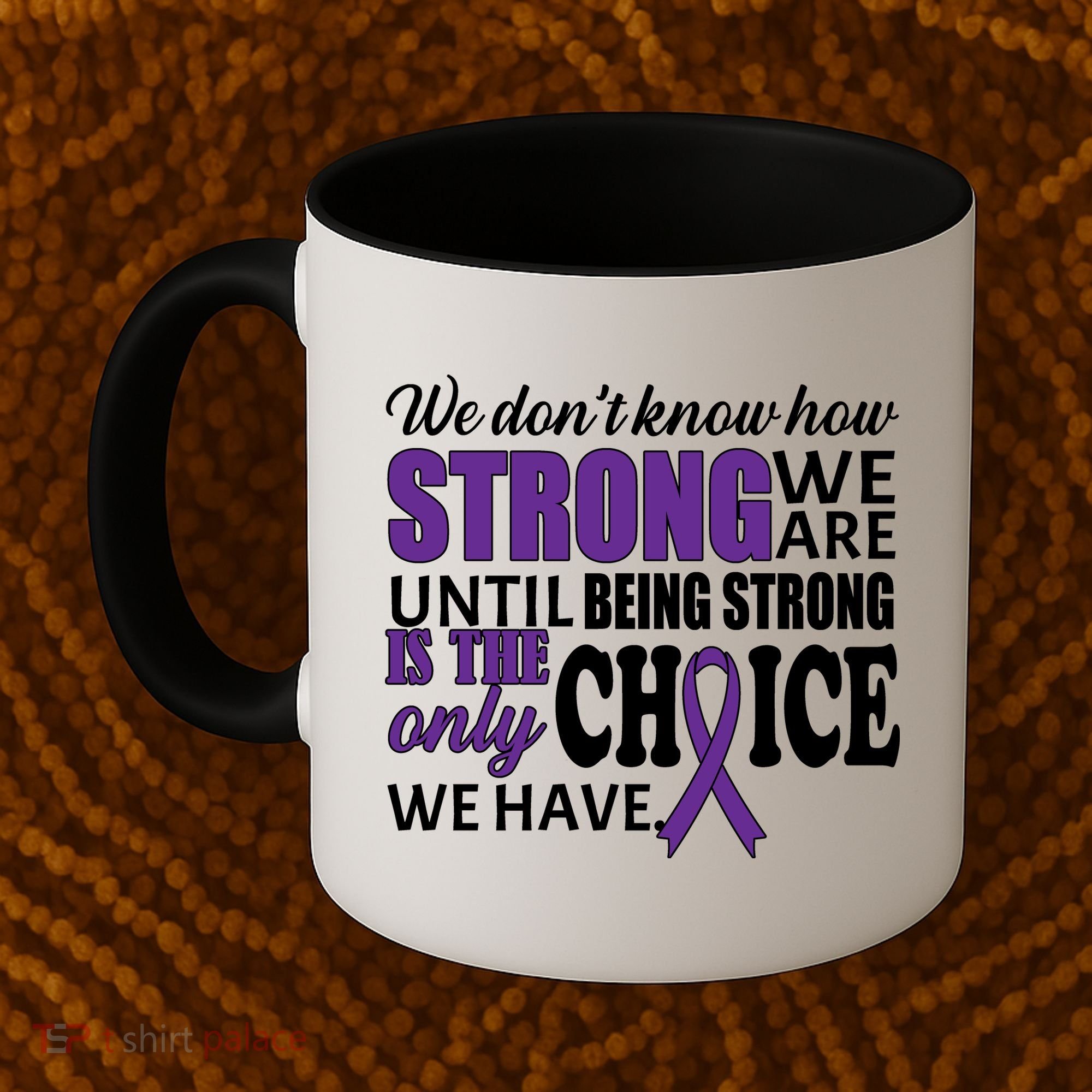 Being Strong Is The Only Choice Lupus Awareness Coffee Mug