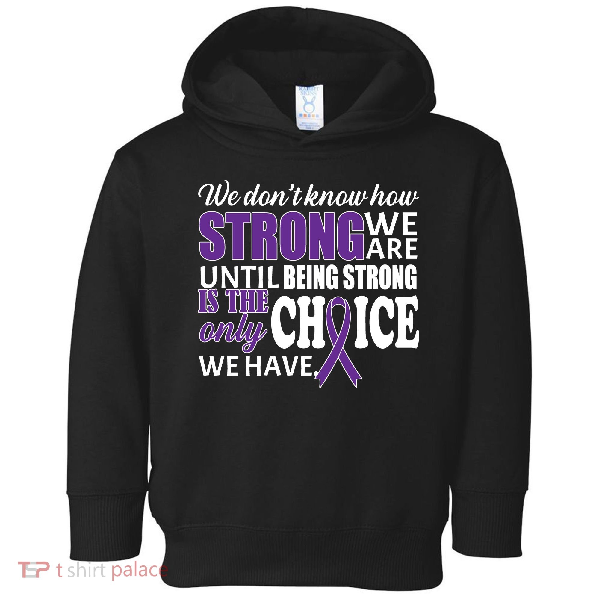 Being Strong Is The Only Choice Lupus Awareness Toddler Hoodie