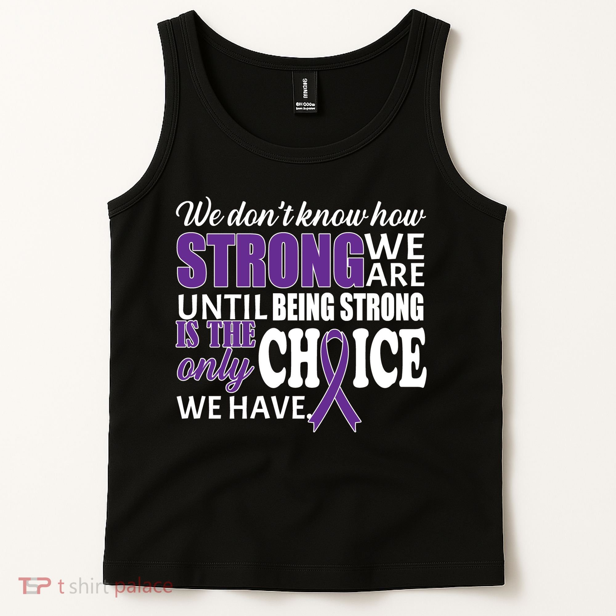 Being Strong Is The Only Choice Lupus Awareness Tank Top