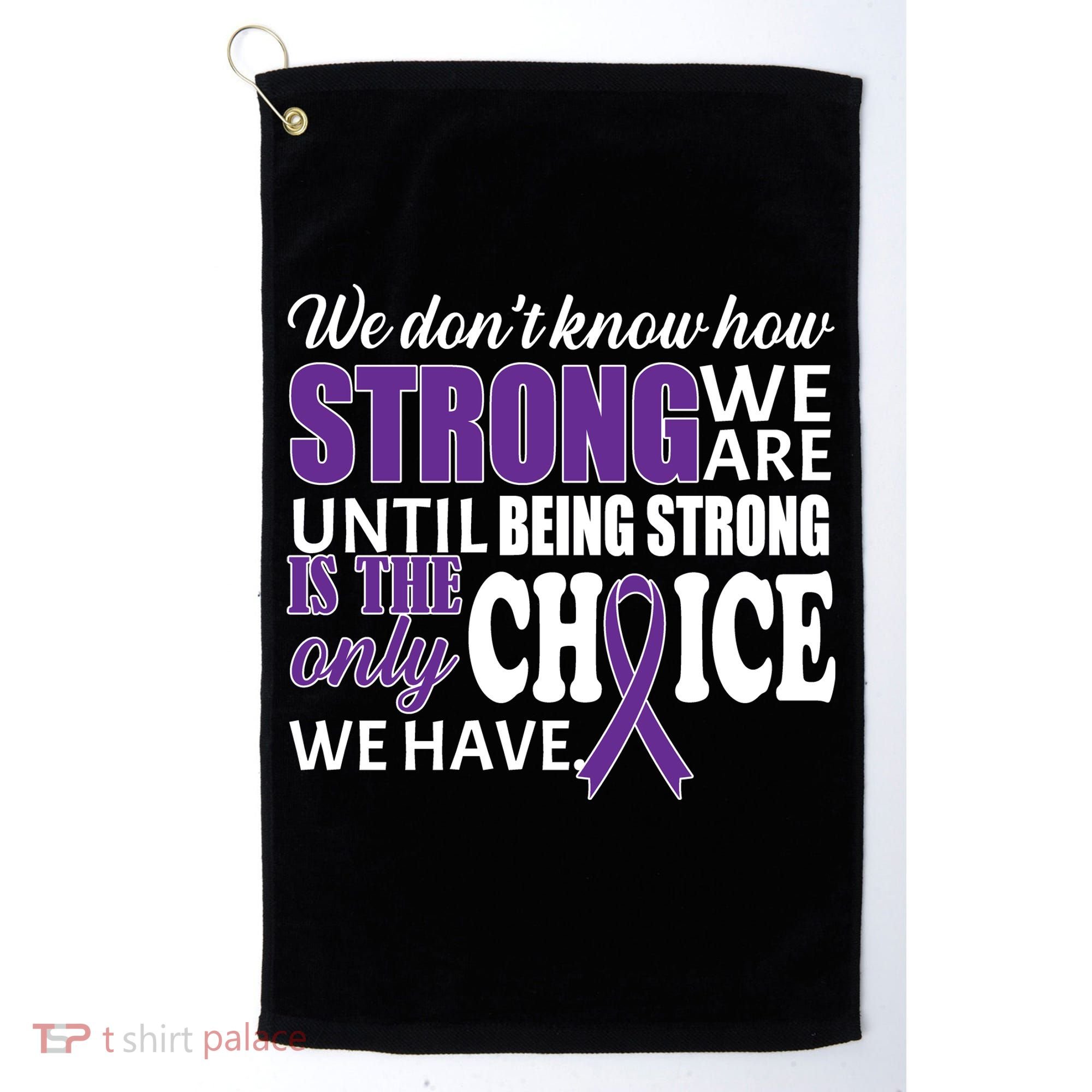 Being Strong Is The Only Choice Lupus Awareness Golf Towel
