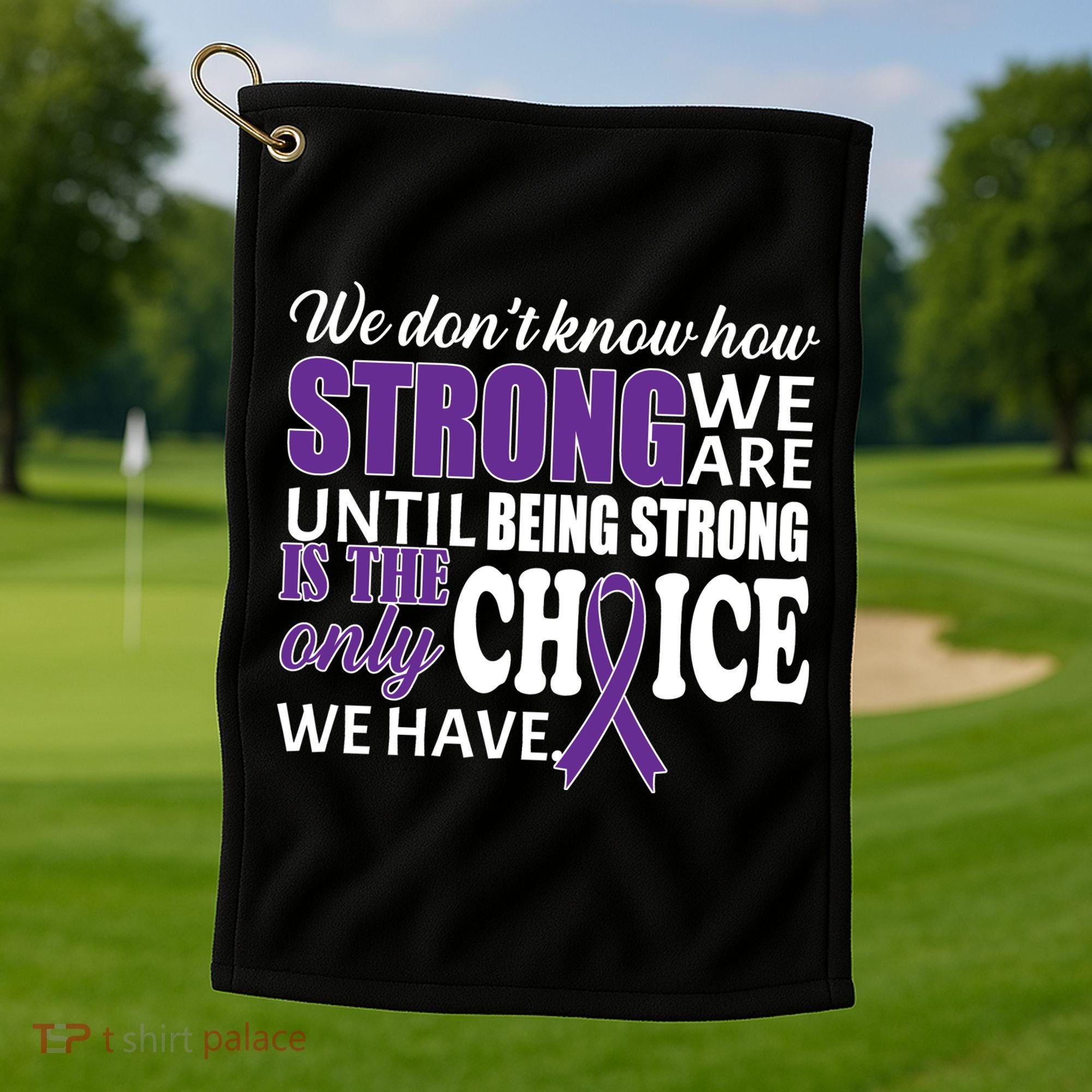 Being Strong Is The Only Choice Lupus Awareness Golf Towel