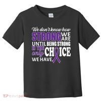 Being Strong Is The Only Choice Lupus Awareness Toddler T-Shirt thumb 0