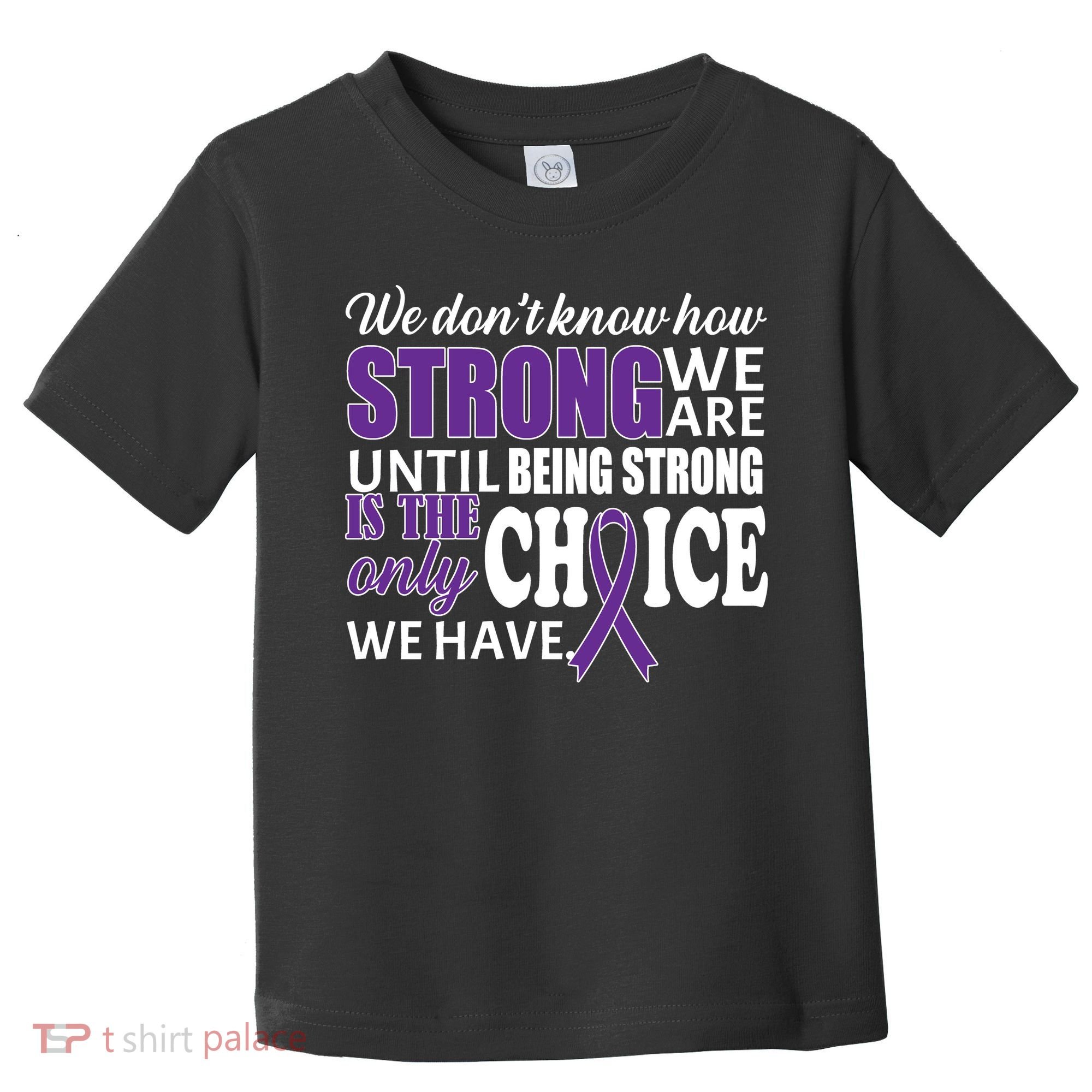Being Strong Is The Only Choice Lupus Awareness Toddler T-Shirt
