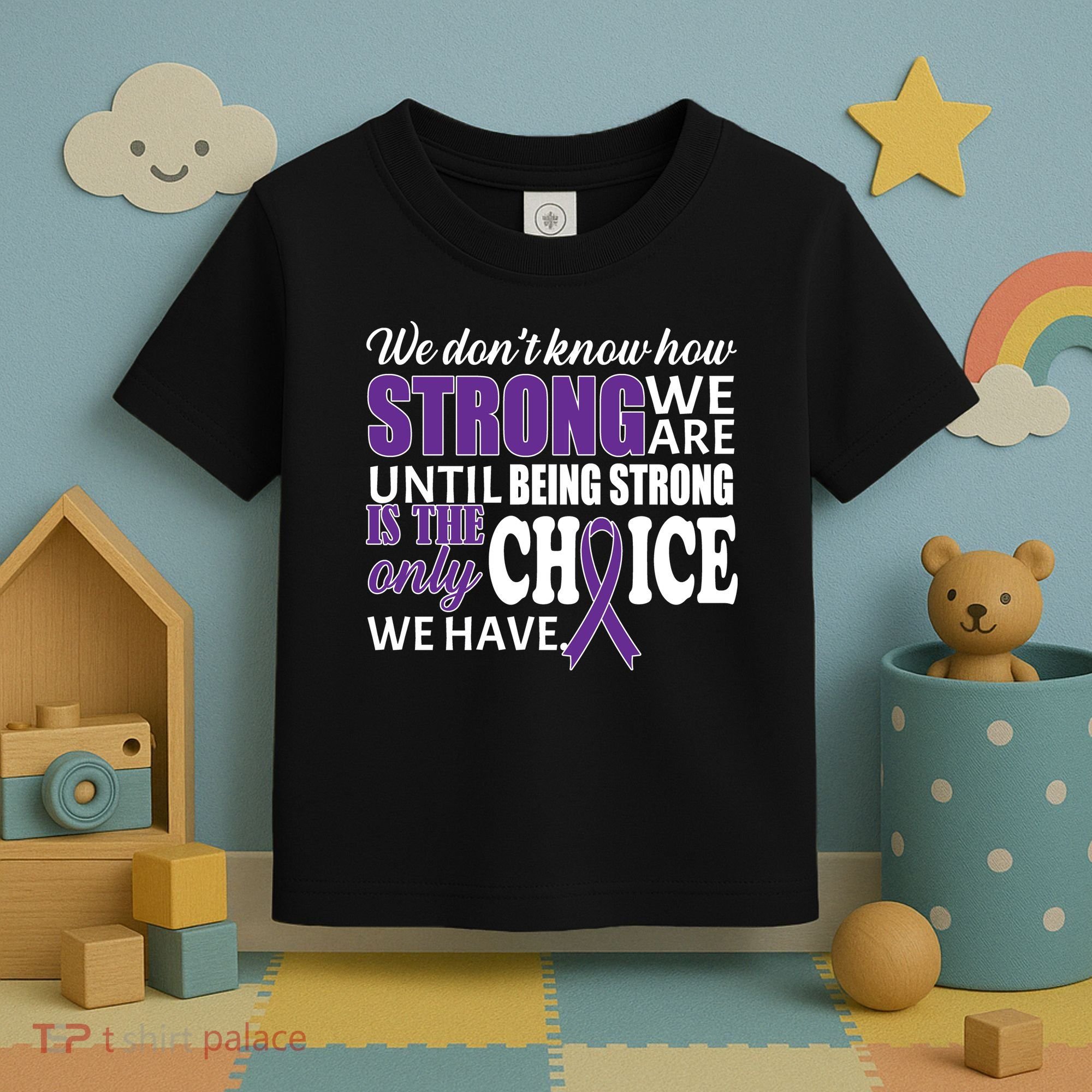 Being Strong Is The Only Choice Lupus Awareness Toddler T-Shirt