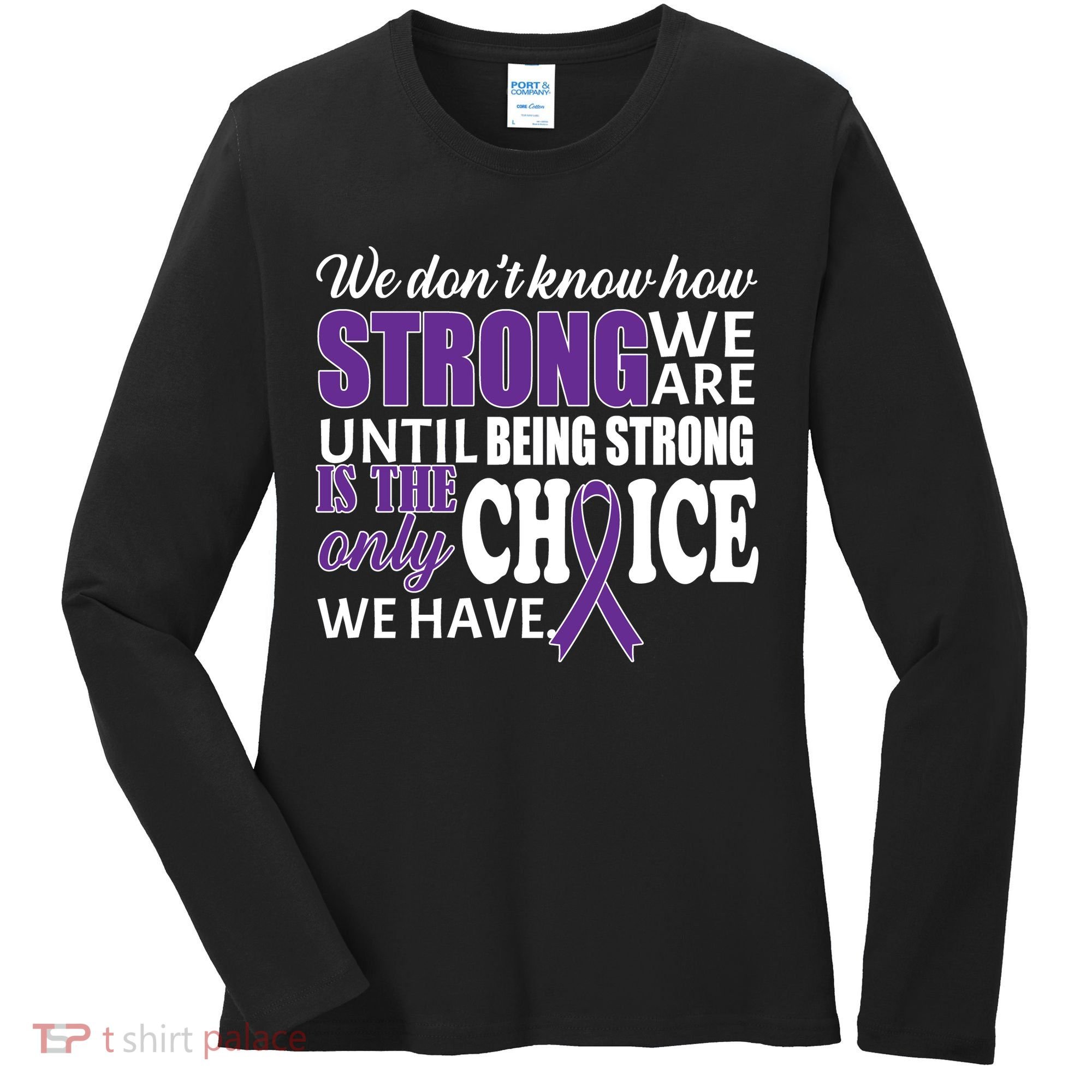 Being Strong Is The Only Choice Lupus Awareness Women's Long Sleeve Shirt
