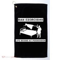 Ban Exorcisms Life Begins At Possession Apparel Golf Towel thumb 0