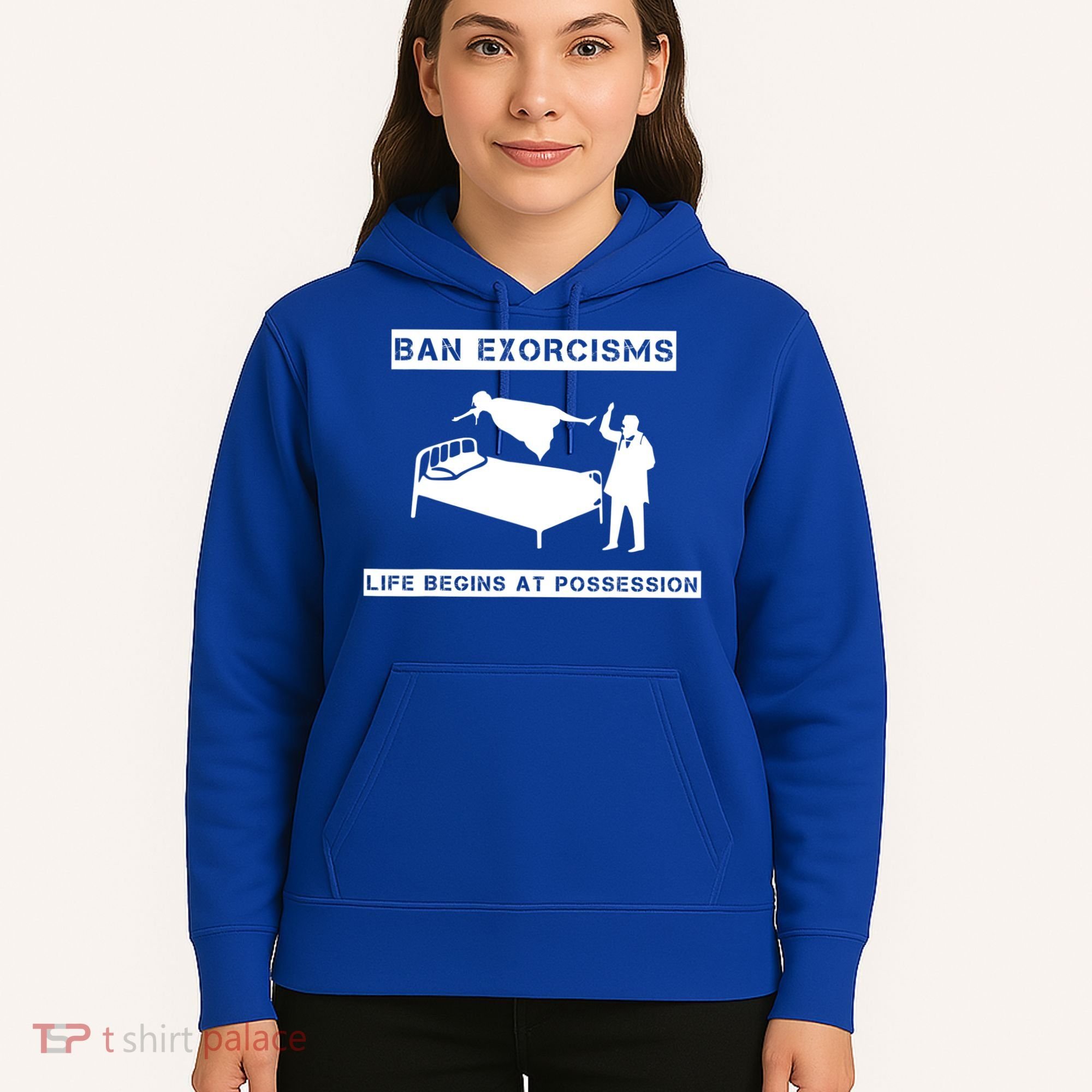 Ban Exorcisms Life Begins At Possession Apparel Hoodie