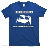 Ban Exorcisms Life Begins At Possession Apparel T-Shirt thumb 0