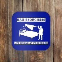Ban Exorcisms Life Begins At Possession Apparel Coaster thumb 0