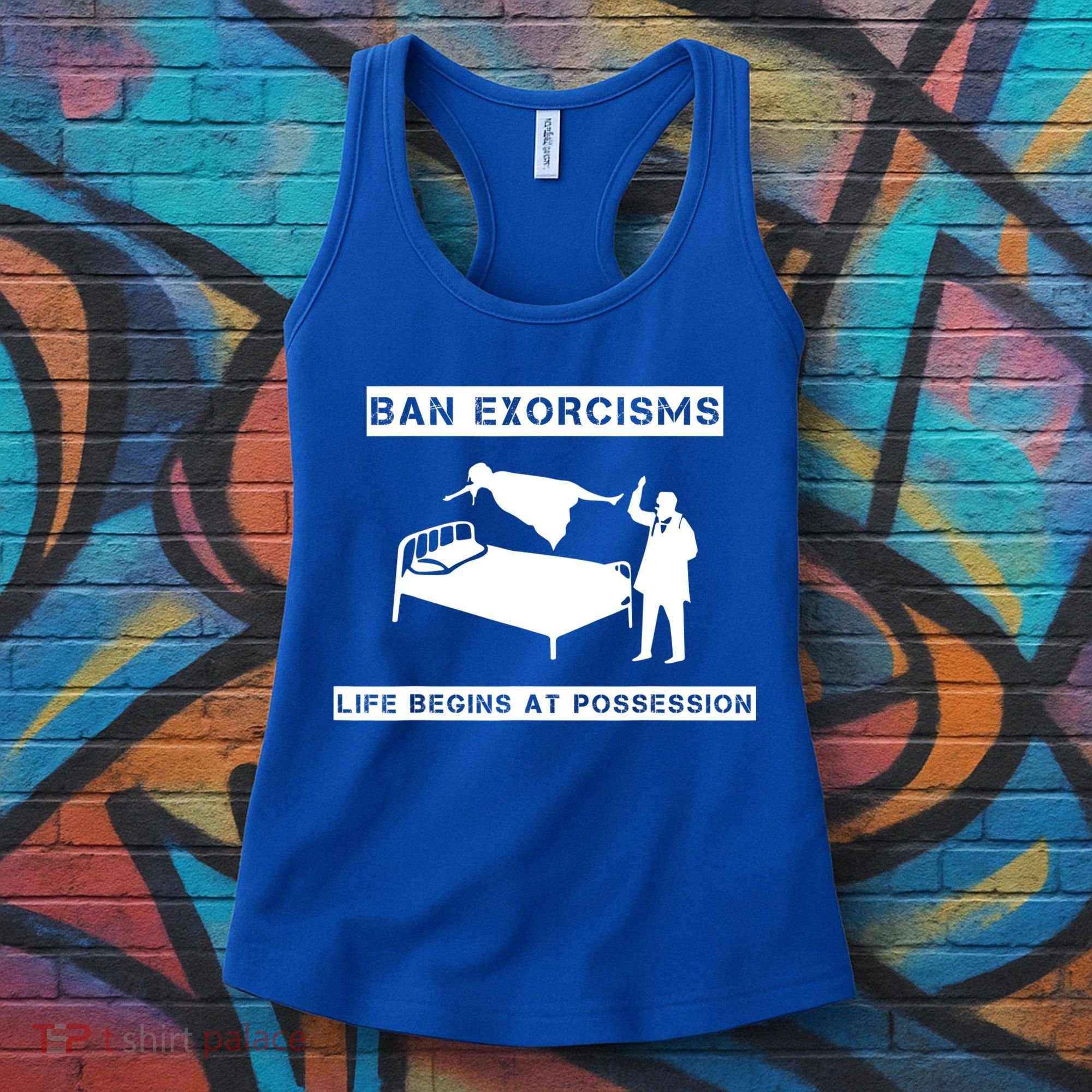 Ban Exorcisms Life Begins At Possession Apparel Women's Tank Top