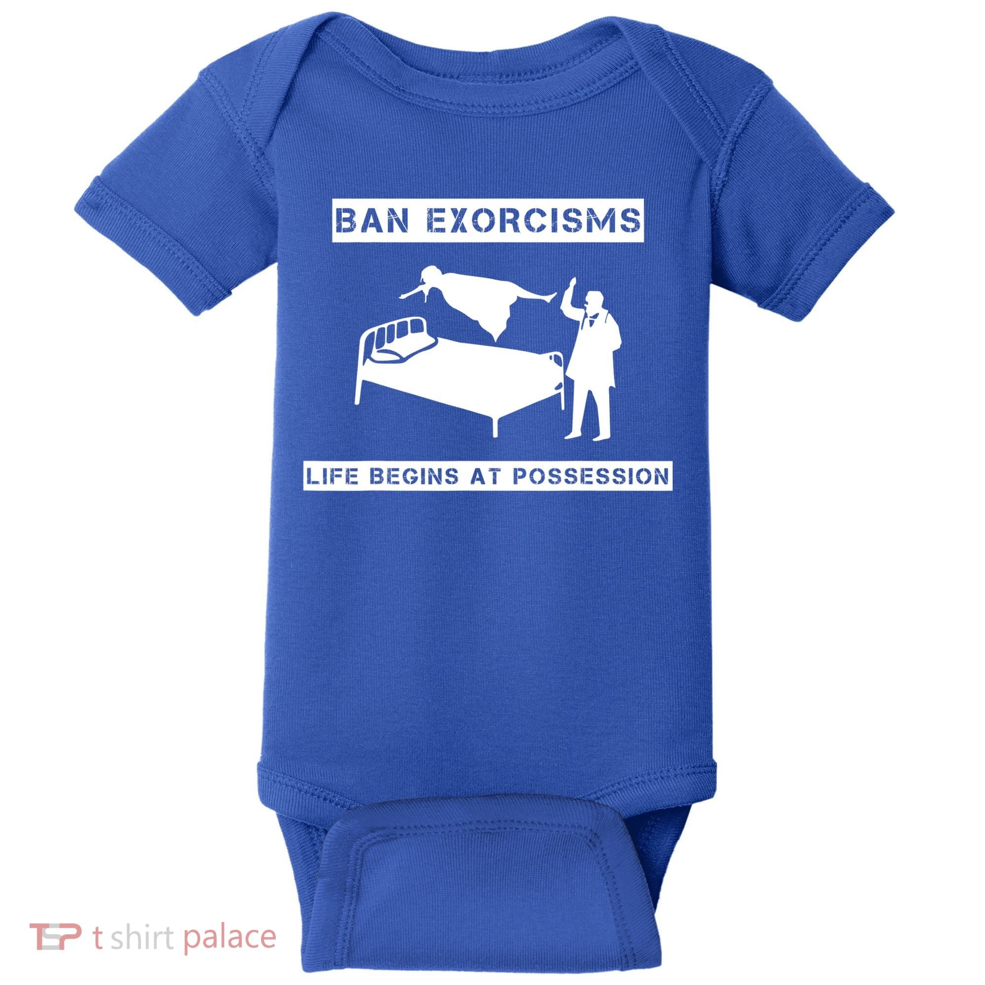 Ban Exorcisms Life Begins At Possession Apparel Baby Bodysuit