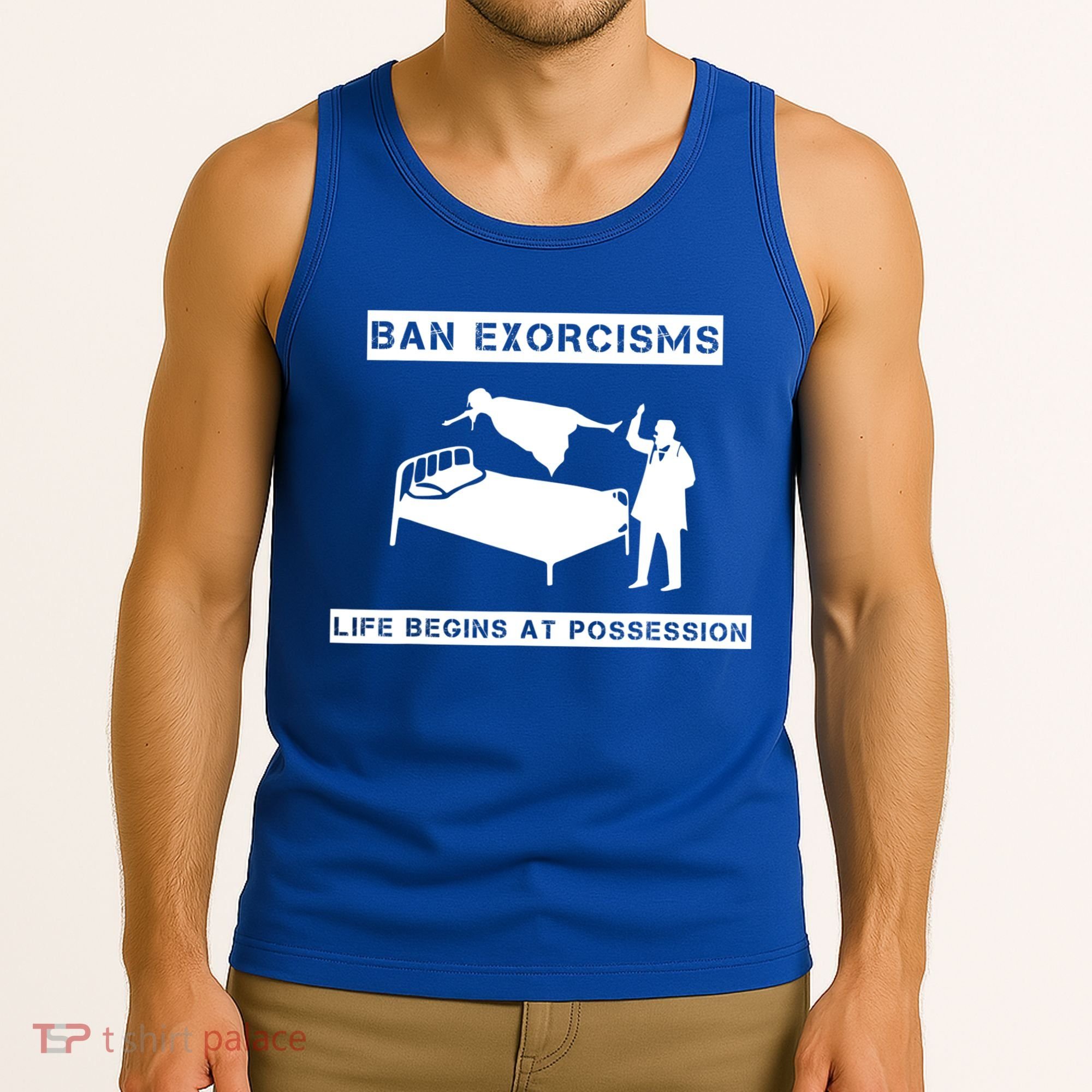 Ban Exorcisms Life Begins At Possession Apparel Tank Top