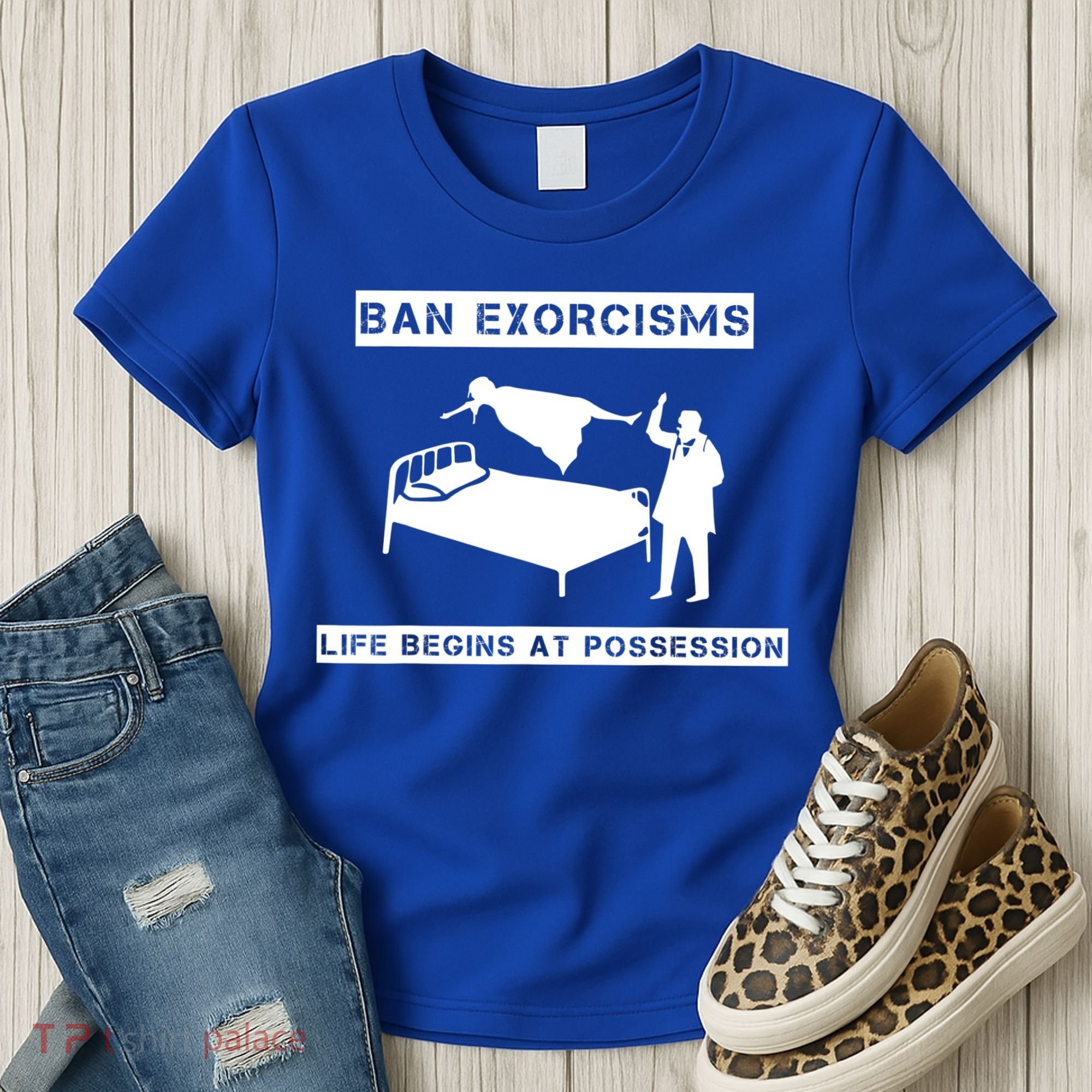 Ban Exorcisms Life Begins At Possession Apparel Women's T-Shirt