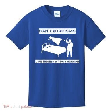 Ban Exorcisms Life Begins At Possession Apparel Kids T-Shirt