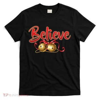 Believe In Christmas Jingle Bells T-Shirt