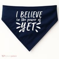 Believe In The Power Of Yet Growth Mindset USA-Made Doggie Bandana thumb 0