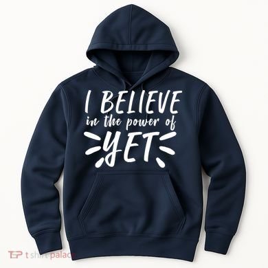 Believe In The Power Of Yet Growth Mindset Hoodie