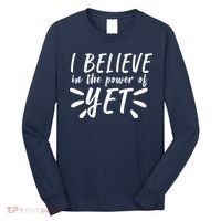 Believe In The Power Of Yet Growth Mindset Long Sleeve Shirt thumb 0