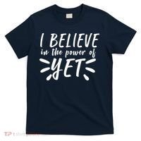 Believe In The Power Of Yet Growth Mindset T-Shirt thumb 0
