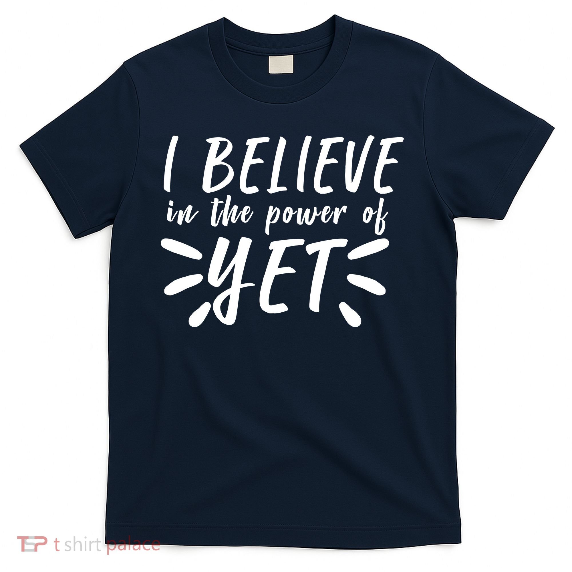 Believe In The Power Of Yet Growth Mindset T-Shirt